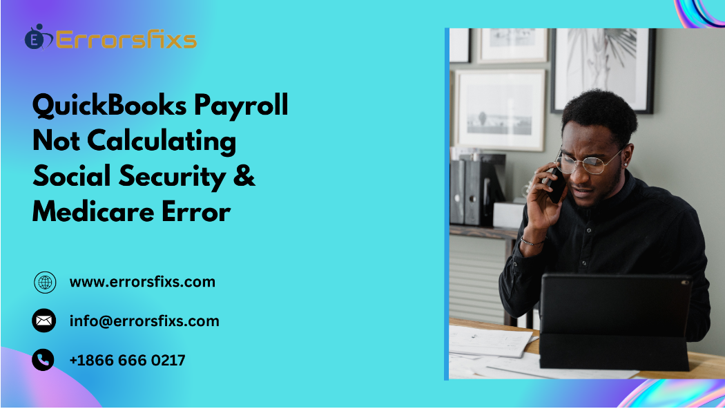 Quickbooks Payroll Not Calculating Social Security & Medicare Error